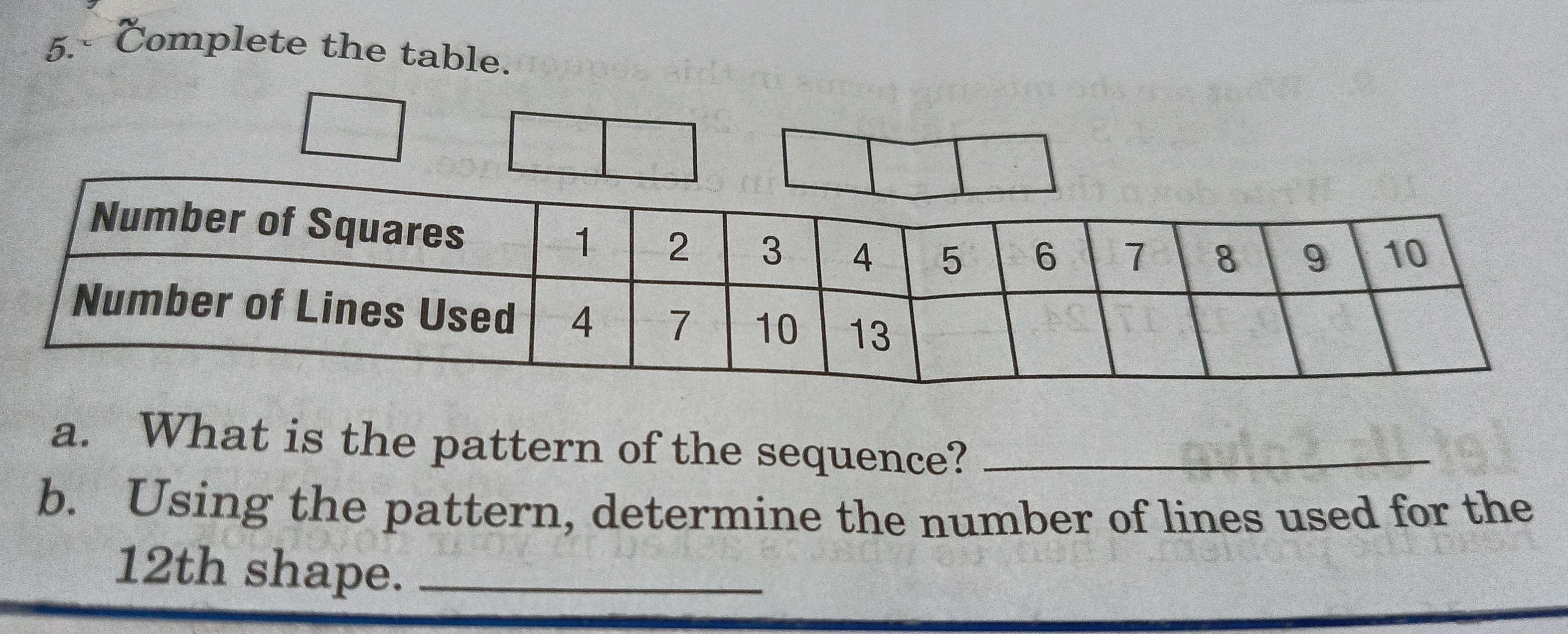 Complete the table. 
a. What is the pattern of the sequence?_ 
b. Using the pattern, determine the number of lines used for the
12th shape._