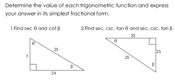 Determine the value of each trigonometric function and express 
your answer in its simplest fractional form. 
1.Find sec θ and cot beta 2.Find sec, csc, tan θ and sec, csc, tan β