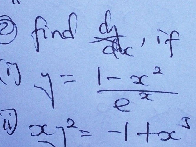 find  dy/dx  if
y= (1-x^2)/e^x 
() x^2=-1+x^5