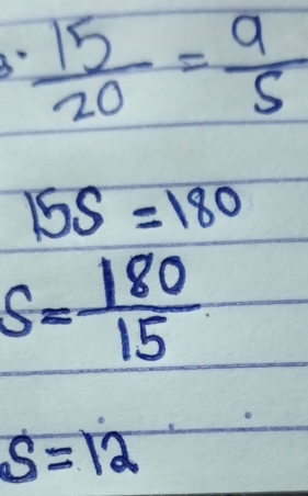  15/20 = 9/5 
155=180
S= 180/15 
s=12