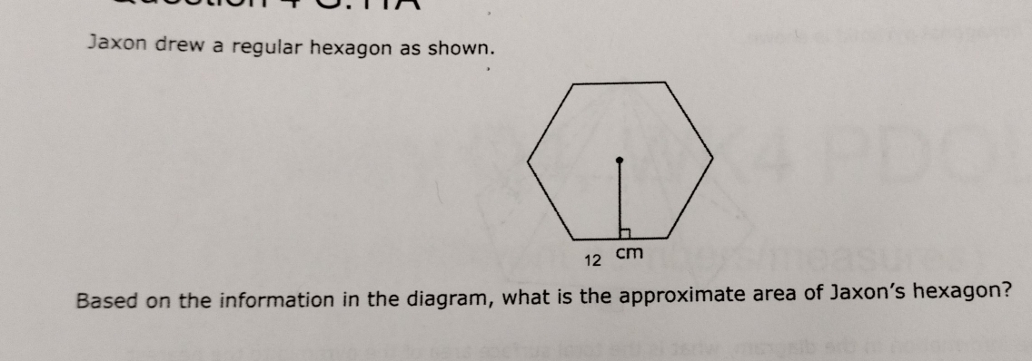 Jaxon drew a regular hexagon as shown. 
Based on the information in the diagram, what is the approximate area of Jaxon's hexagon?