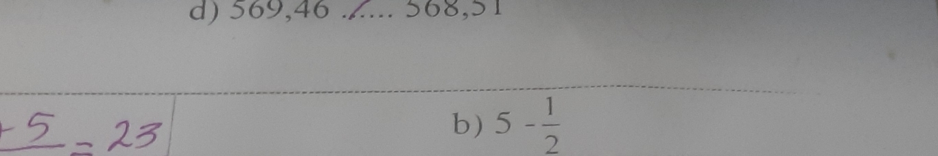 569, 46..... 568, 51
b) 5- 1/2 