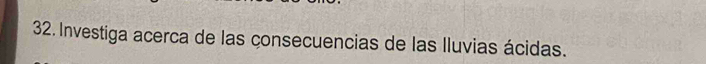 Investiga acerca de las consecuencias de las Iluvias ácidas.