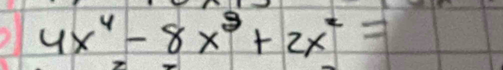 4x^4-8x^3+2x^2=