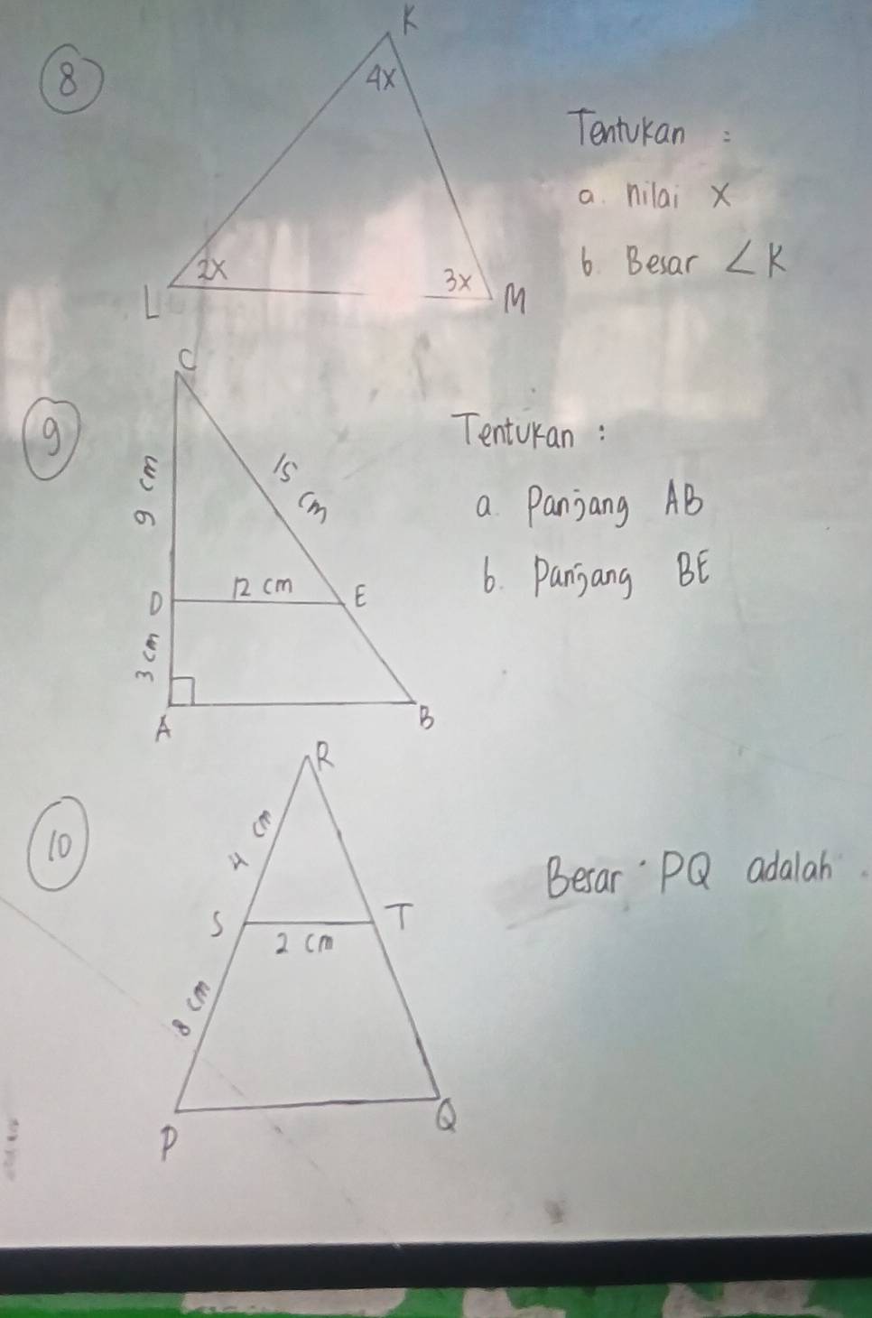 Tentukan : 
a. nilai x
6. Besar ∠ K
g.Tenturan : 
a Panjang AB
6. Pan;ang BE
10 
Besar PQ adalah.