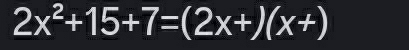 2x^2+15+7=(2x+)(x+)