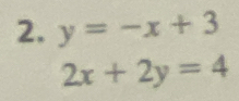 y=-x+3
2x+2y=4