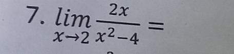 limlimits _xto 2 2x/x^2-4 =