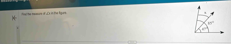 measun
Find the measure of ∠ x in the figure.