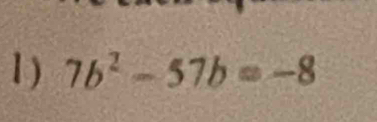 7b^2-57b=-8