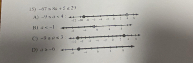 -67≤ 8a+5≤ 29
A) -9≤ a<4</tex>
B) a
C) -9≤ a≤ 3
D) a≥ -6