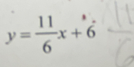 y= 11/6 x+6