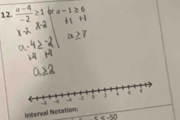  (a-4)/-2 ≥ 1 or a-1≥ 6
Interval Notation:
5