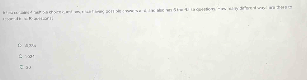 Solved: A test contains 4 multiple choice questions, each having ...