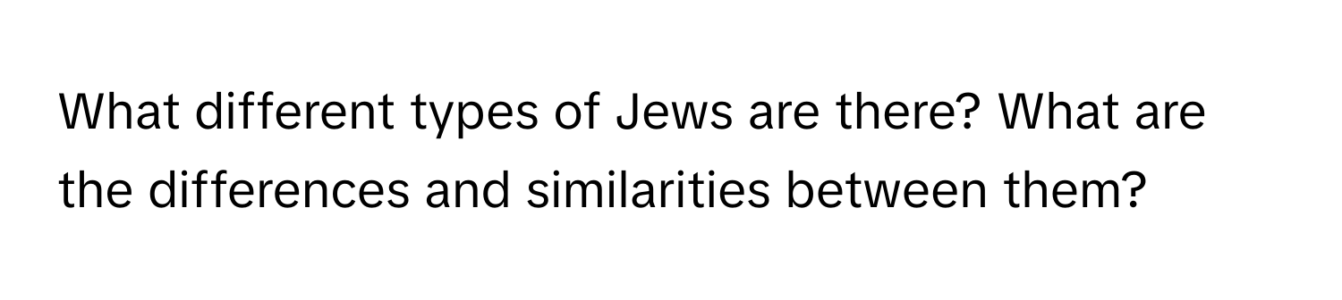 Solved: What different types of Jews are there? What are the ...