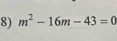 m^2-16m-43=0