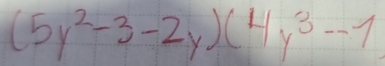 (5y^2-3-2y)(4y^3--1