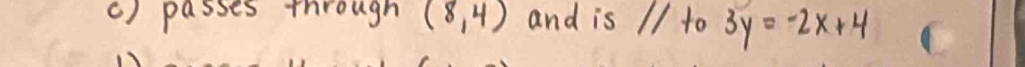 () passes through (8,4) and is 1/ to 3y=-2x+4