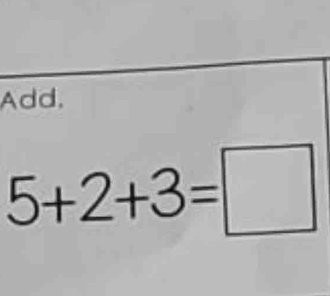 Add,
5+2+3=□