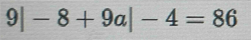 9|-8+9a|-4=86