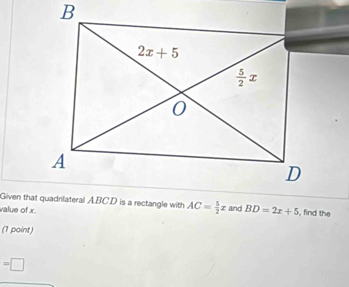 BD=2x+5 , find the
value of x.
(1 point)
=□