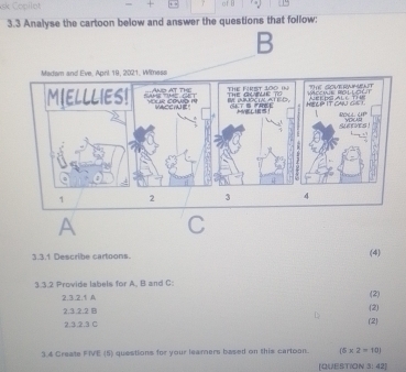 sk Čopilot 
3.3 Analyse the cartoon below and answer the questions that follow: 

3.3.1 Describe cartoons. (4) 
3.3.2 Provide labels for A, B and C : (2) 
2.3.2.1 A
2.3.2.2 B (2) 
2.3.2.3 C (2) 
3.4 Create FIVE (5) questions for your learners based on this cartoon. (5* 2=10)
[QUESTION 3: 42]