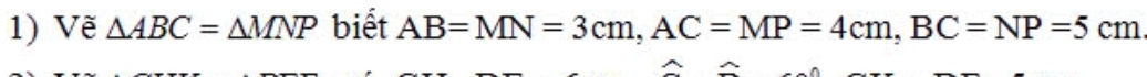 Vẽ △ ABC=△ MNP biết AB=MN=3cm, AC=MP=4cm, BC=NP=5cm