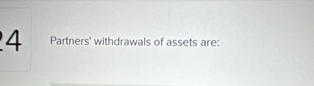 Partners' withdrawals of assets are: