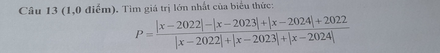 (1,0 điểm). Tìm giá trị lớn nhất của biểu thức:
P= (|x-2022|-|x-2023|+|x-2024|+2022)/|x-2022|+|x-2023|+|x-2024| 