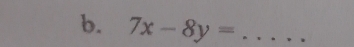 7x-8y= _