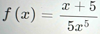 f(x)= (x+5)/5x^5 