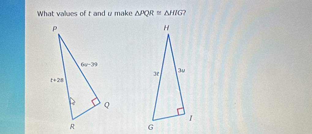 What values of t and u make △ PQR≌ △ HIG