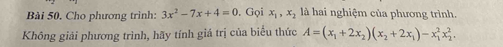 Cho phương trình: 3x^2-7x+4=0. Gọi x_1, x_2 là hai nghiệm của phương trình.
Không giải phương trình, hãy tính giá trị của biểu thức A=(x_1+2x_2)(x_2+2x_1)-x_1^2x_2^2.