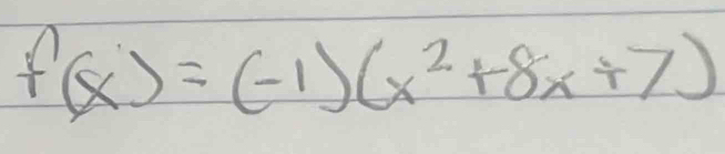 f(x)=(-1)(x^2+8x+7)