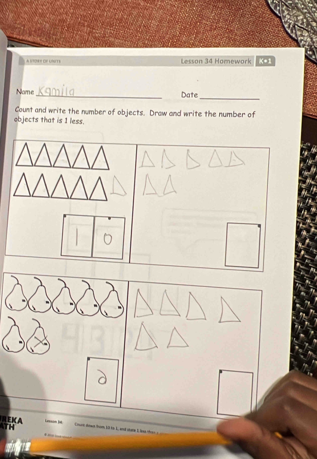 a story of Units Lesson 34 Homework K•1 
Name_ Date_ 
Count and write the number of objects. Draw and write the number of 
objects that is 1 less. 
REKA 
TH 
L, and state 1 less th