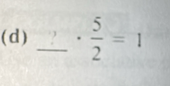 _ ?·  5/2 =1