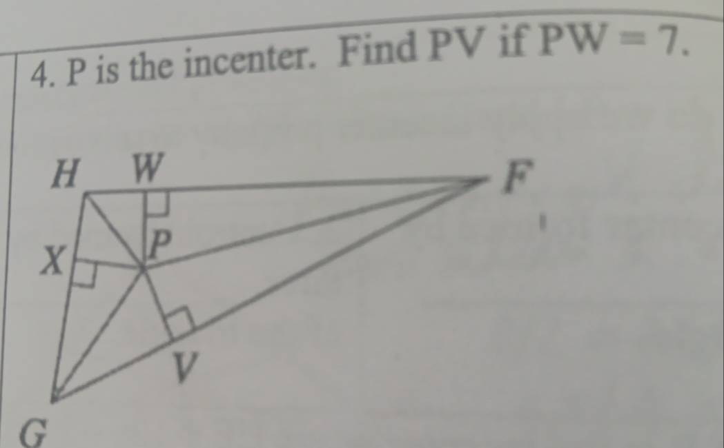 P is the incenter. Find PV if PW=7.