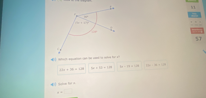 the diagram.
11
Tiona
   
57
)) Which equation can be used to solve for x?
22x+36=128 5x+53=128 5x-19=128 22x-36=128
Solve for x.
x=□