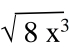 sqrt(8x^3)