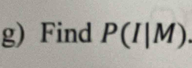 Find P(I|M).