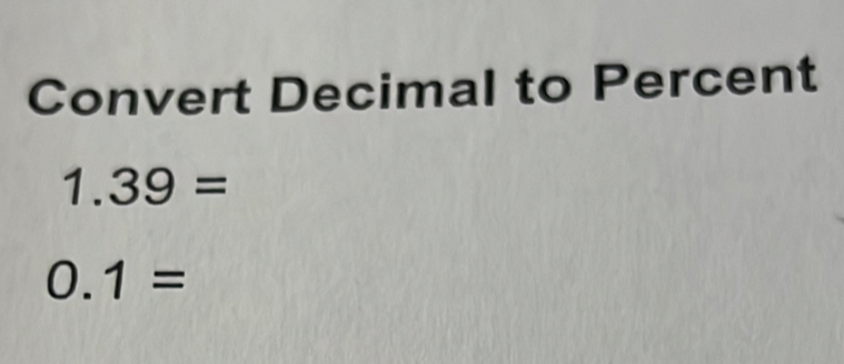 Convert Decimal to Percent
1.39=
0.1=