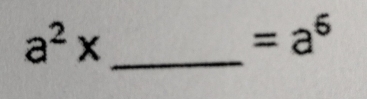 a^2x
=a^6