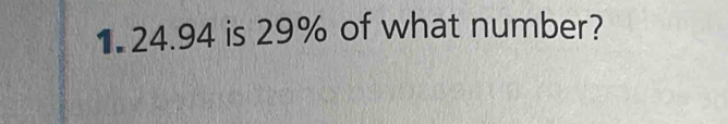 1 24.94 is 29% of what number?