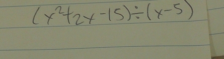 (x^2+2x-15)/ (x-5)