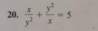  x/y^2 + y^2/x =5