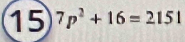 15 7p^2+16=2151