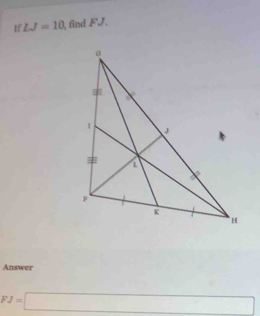 If LJ=10 1, find FJ. 
Answer
FJ=□