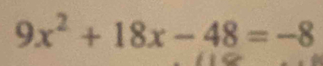 9x^2+18x-48=-8