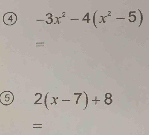 ④ -3x^2-4(x^2-5)
=
2(x-7)+8
=