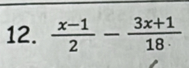  (x-1)/2 - (3x+1)/18·  